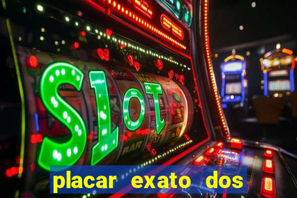 placar exato dos jogos de hoje 365